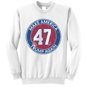 Make America Trump Again Trump 47 2024 Sweatshirt