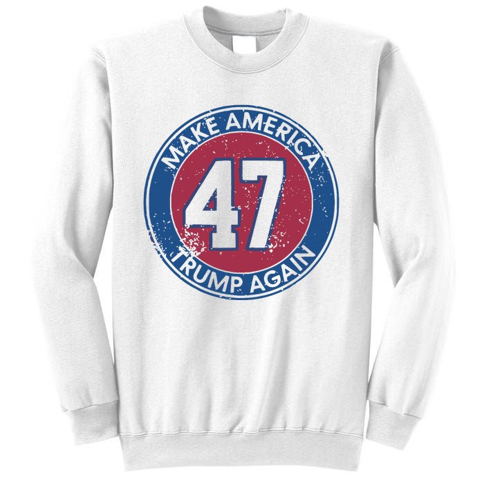 Make America Trump Again Trump 47 2024 Sweatshirt