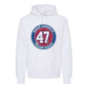 Make America Trump Again Trump 47 2024 Premium Hoodie