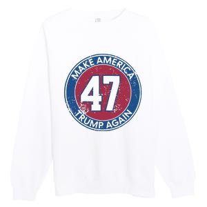 Make America Trump Again Trump 47 2024 Premium Crewneck Sweatshirt