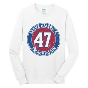 Make America Trump Again Trump 47 2024 Tall Long Sleeve T-Shirt