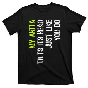 My Akita Tilts Its Head Just Like You Do Dog Lover T-Shirt