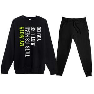 My Akita Tilts Its Head Just Like You Do Dog Lover Premium Crewneck Sweatsuit Set