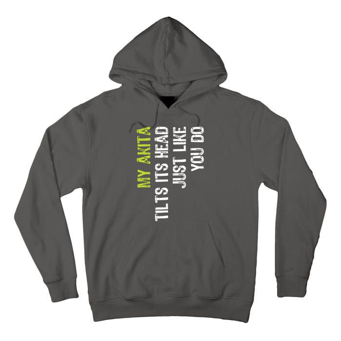 My Akita Tilts Its Head Just Like You Do Dog Lover Tall Hoodie