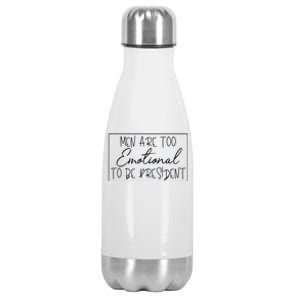 Men Are Too Emotional To Be President Funny Feminist Debate Gift Stainless Steel Insulated Water Bottle