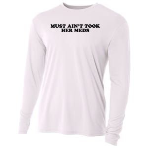 Must Aint Took Her Meds Cooling Performance Long Sleeve Crew