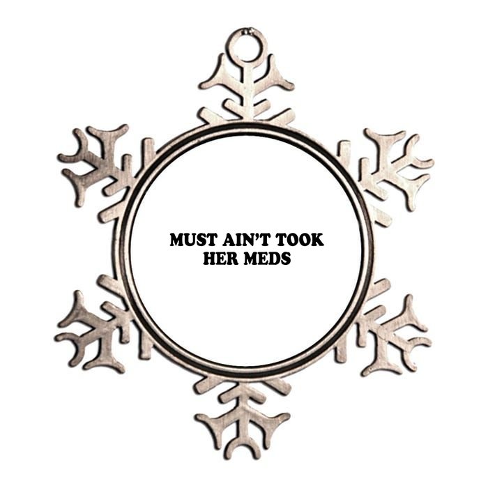 Must Aint Took Her Meds Metallic Star Ornament