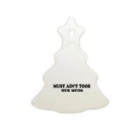 Must Aint Took Her Meds Ceramic Tree Ornament