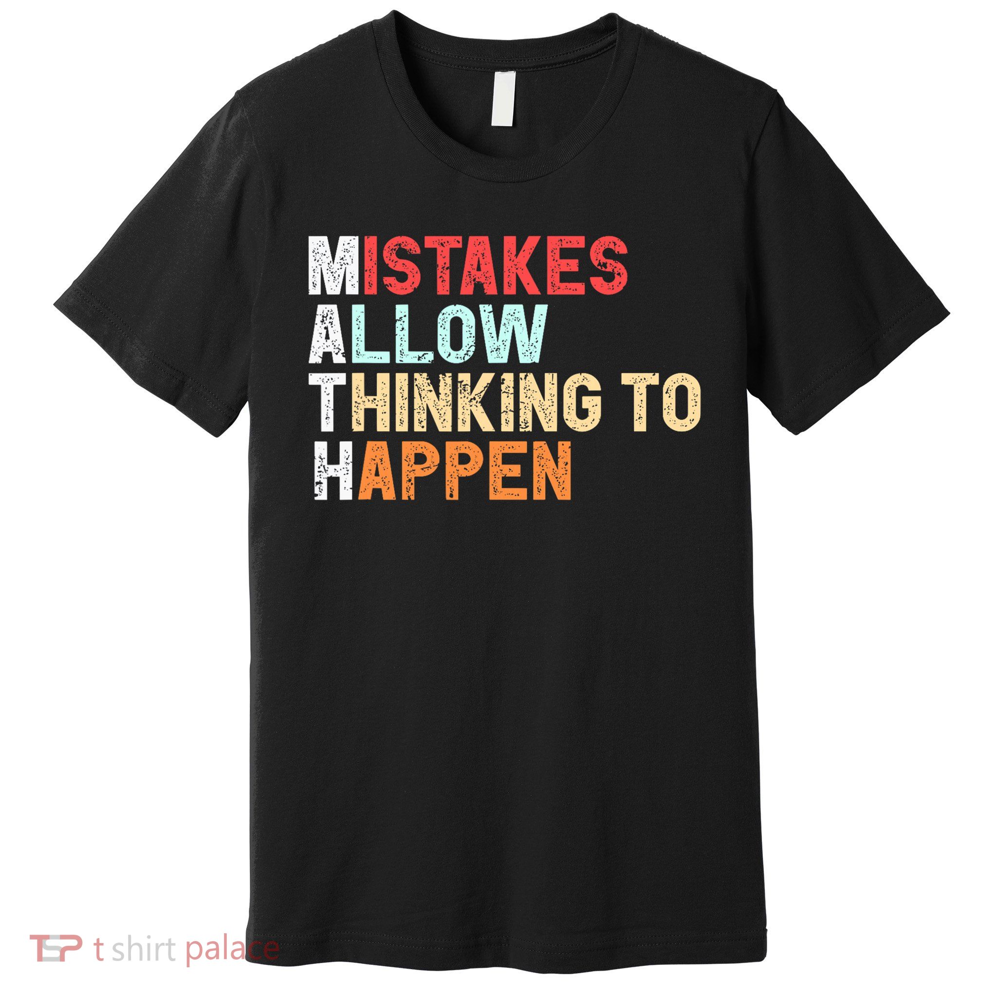 Mistakes Allow Thinking To Happen Math Teacher Math Amazon.com Premium T-Shirt