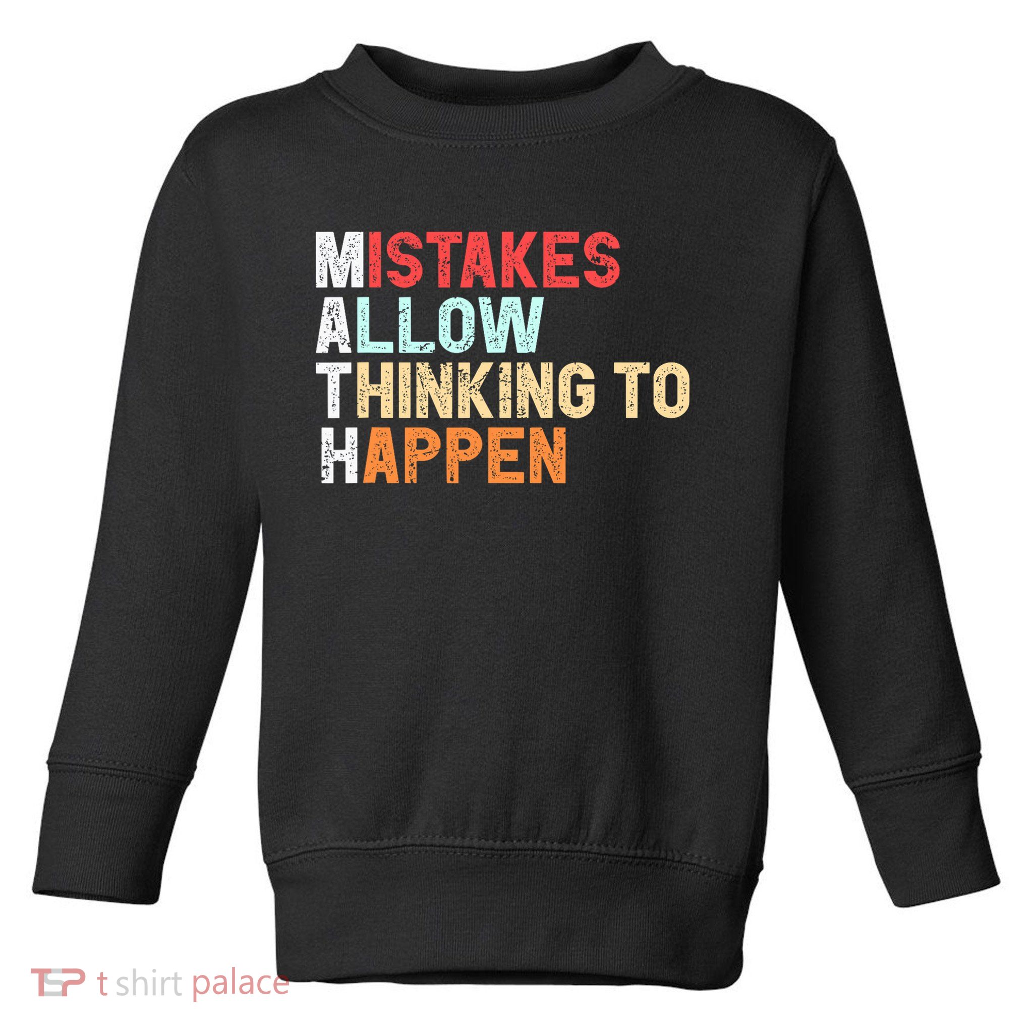 Mistakes Allow Thinking To Happen Math Teacher Math Amazon.com Toddler Sweatshirt