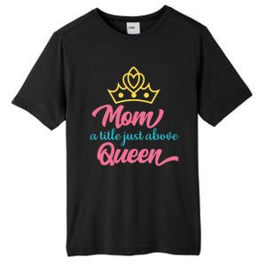 Mom A Title Just Above Queen Tall Fusion ChromaSoft Performance T-Shirt