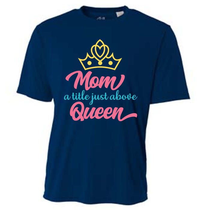 Mom A Title Just Above Queen Cooling Performance Crew T-Shirt