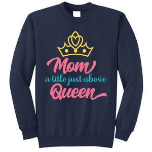 Mom A Title Just Above Queen Sweatshirt