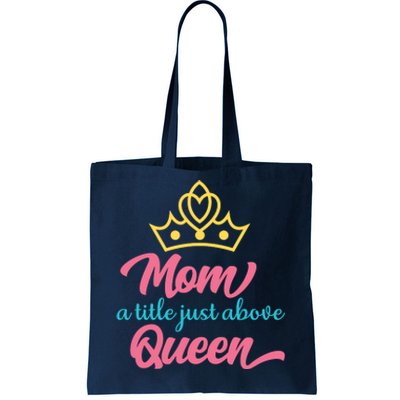 Mom A Title Just Above Queen Tote Bag