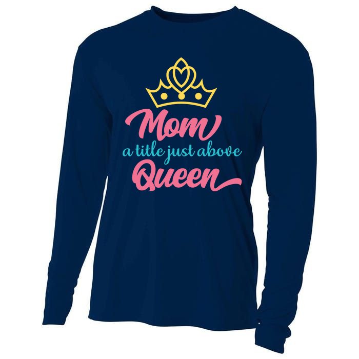 Mom A Title Just Above Queen Cooling Performance Long Sleeve Crew