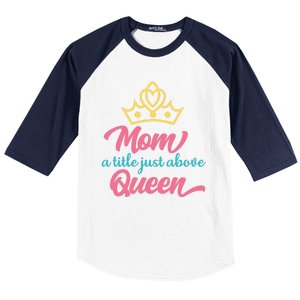 Mom A Title Just Above Queen Baseball Sleeve Shirt