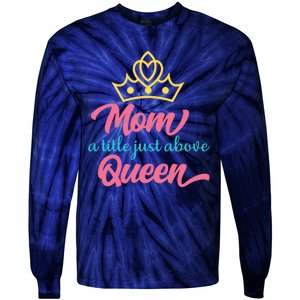 Mom A Title Just Above Queen Tie-Dye Long Sleeve Shirt