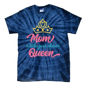 Mom A Title Just Above Queen Tie-Dye T-Shirt