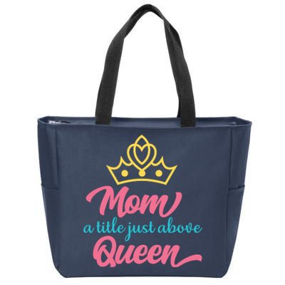 Mom A Title Just Above Queen Zip Tote Bag