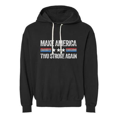 Make America Two Stroke Again Funny Us Patriotic 4th Of July Garment-Dyed Fleece Hoodie