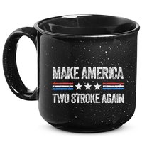 Make America Two Stroke Again Funny Us Patriotic 4th Of July 15oz Campfire Ceramic Mug