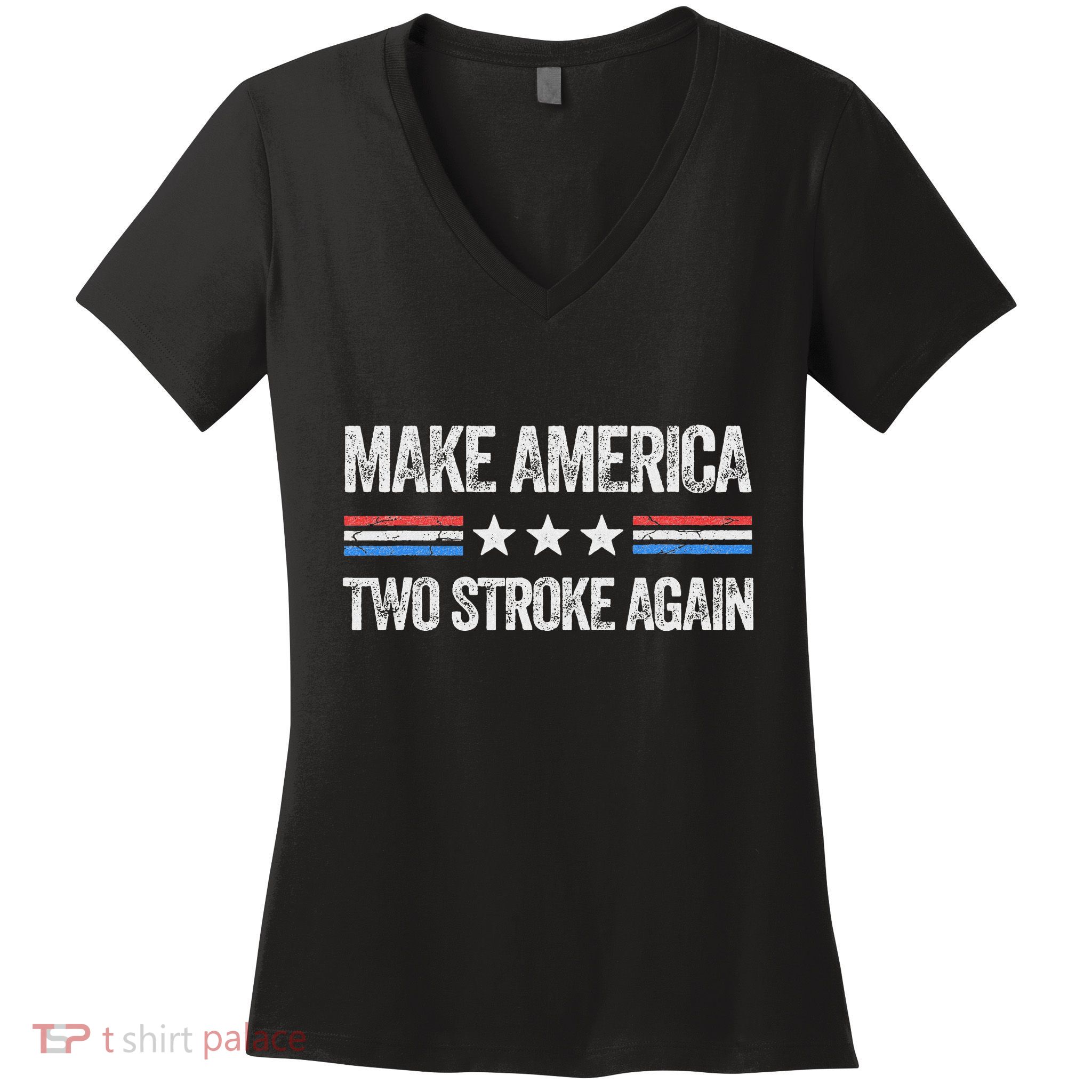 Make America Two Stroke Again Funny Us Patriotic 4th Of July Women's V-Neck T-Shirt