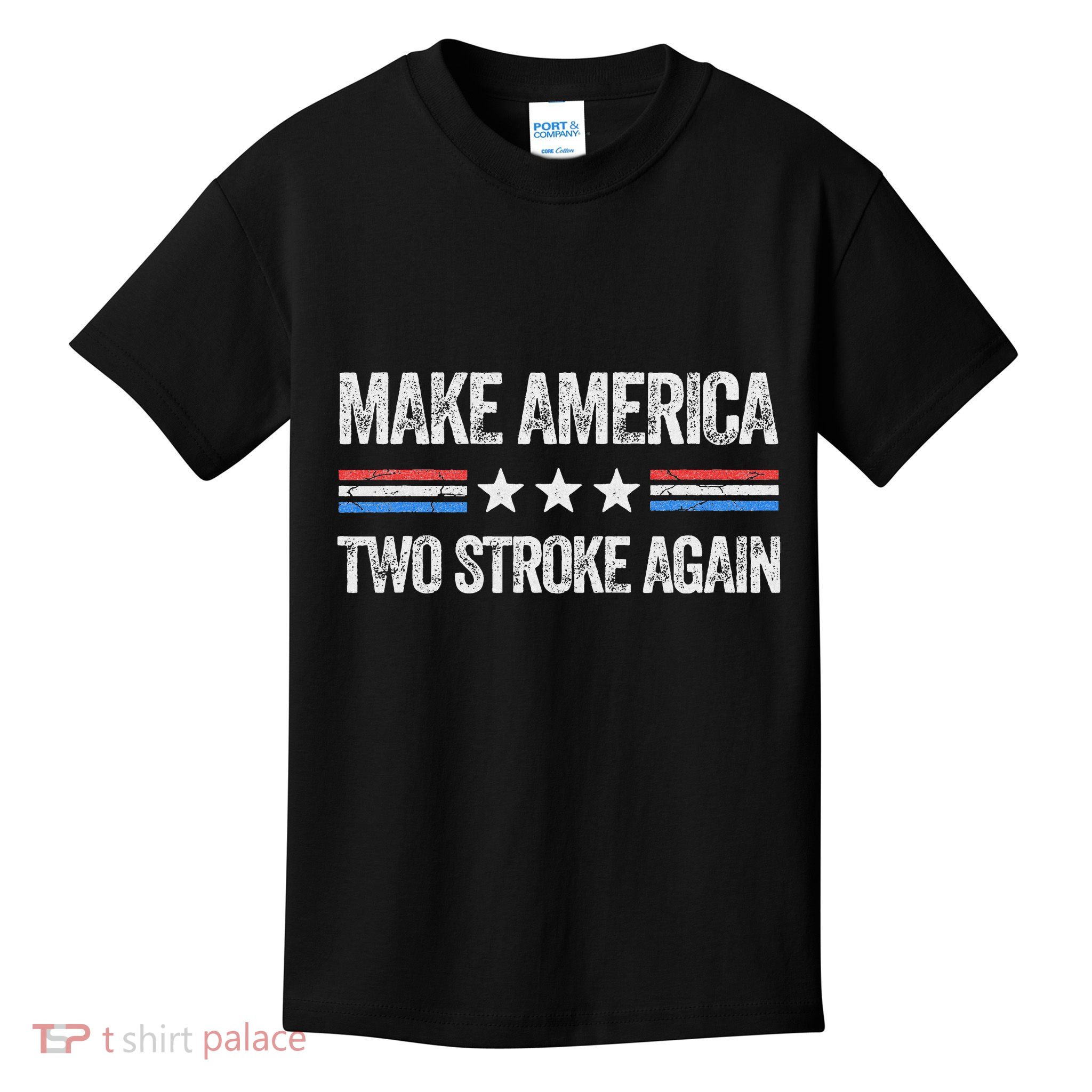Make America Two Stroke Again Funny Us Patriotic 4th Of July Kids T-Shirt