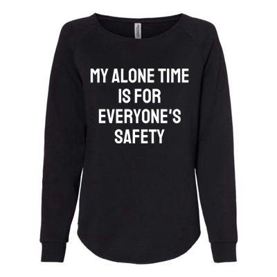 My Alone Time Is For EveryoneS Safety Womens California Wash Sweatshirt