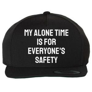 My Alone Time Is For EveryoneS Safety Wool Snapback Cap