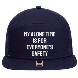 My Alone Time Is For EveryoneS Safety 7 Panel Mesh Trucker Snapback Hat