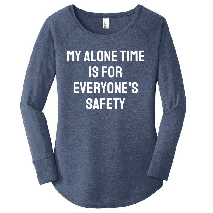 My Alone Time Is For EveryoneS Safety Women's Perfect Tri Tunic Long Sleeve Shirt