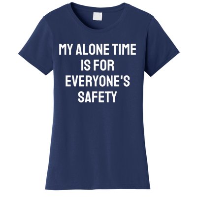 My Alone Time Is For EveryoneS Safety Women's T-Shirt