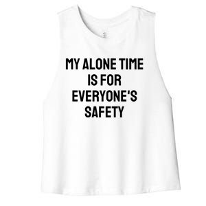 My Alone Time Is For EveryoneS Safety Women's Racerback Cropped Tank