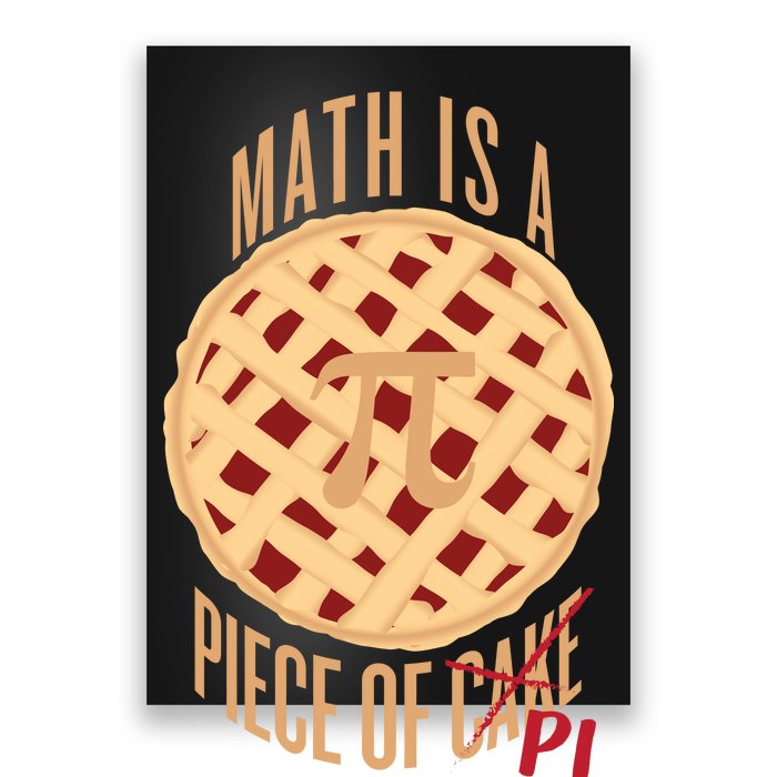 Math Is A Piece Of Cake Pi Day Poster