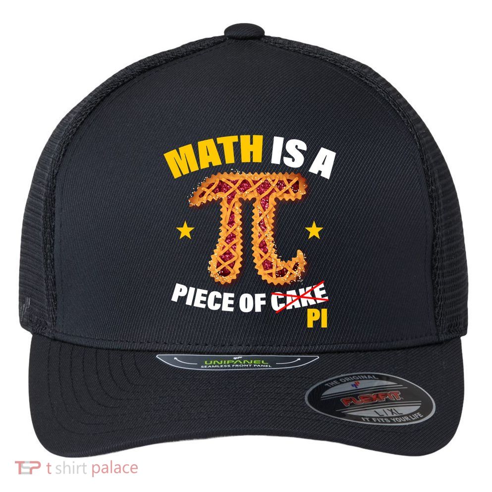 Math is a piece of pi Humor Flexfit Unipanel Trucker Cap