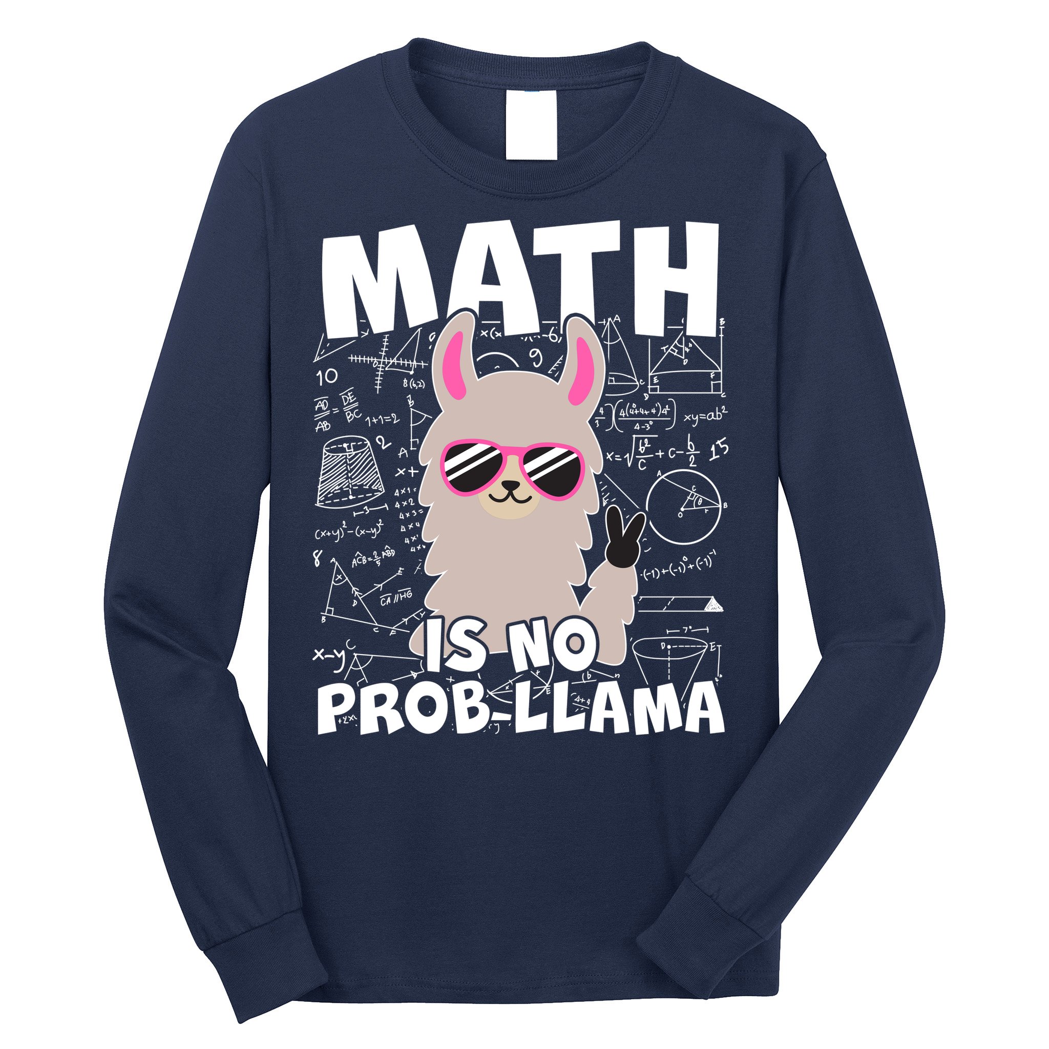Math Is No Prob-llama Long Sleeve Shirt