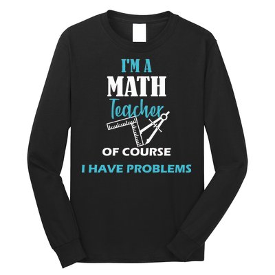 Math Teacher Problems Long Sleeve Shirt