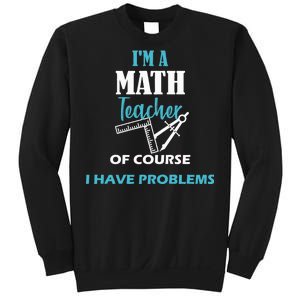 Math Teacher Problems Sweatshirt