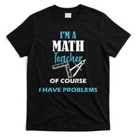 Math Teacher Problems T-Shirt