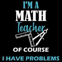 Math Teacher Problems T-Shirt