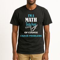 Math Teacher Problems Tall T-Shirt