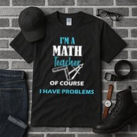 Math Teacher Problems Tall T-Shirt