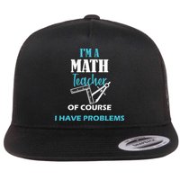 Math Teacher Problems Flat Bill Trucker Hat