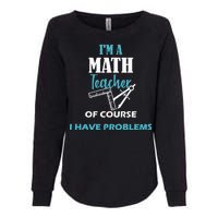 Math Teacher Problems Womens California Wash Sweatshirt