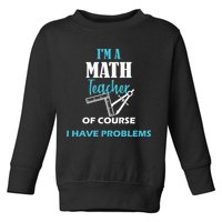 Math Teacher Problems Toddler Sweatshirt