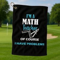 Math Teacher Problems Golf Towel