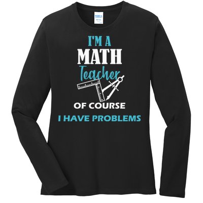 Math Teacher Problems Ladies Long Sleeve Shirt