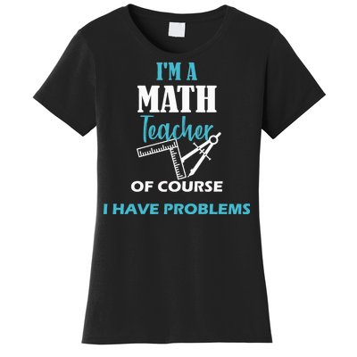 Math Teacher Problems Women's T-Shirt