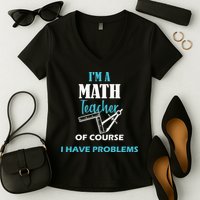 Math Teacher Problems Women's V-Neck T-Shirt