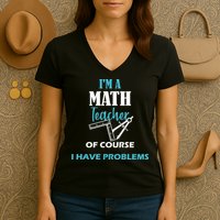 Math Teacher Problems Women's V-Neck T-Shirt